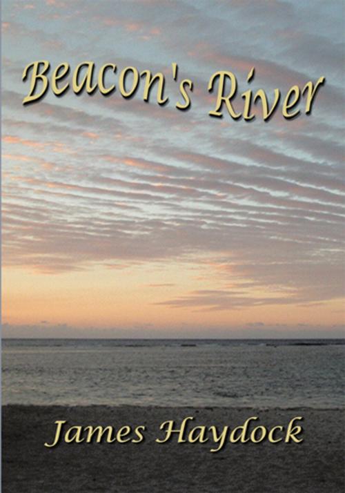 Cover of the book Beacon's River by James Haydock, AuthorHouse