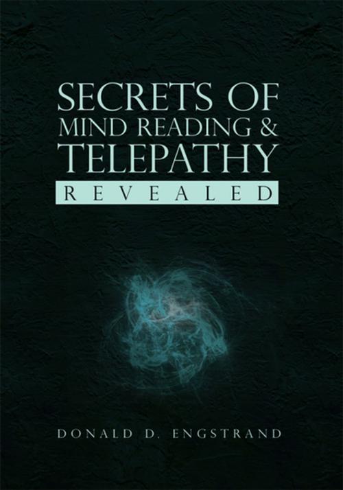 Cover of the book Secrets of Mind Reading & Telepathy Revealed by Donald D. Engstrand, Xlibris US