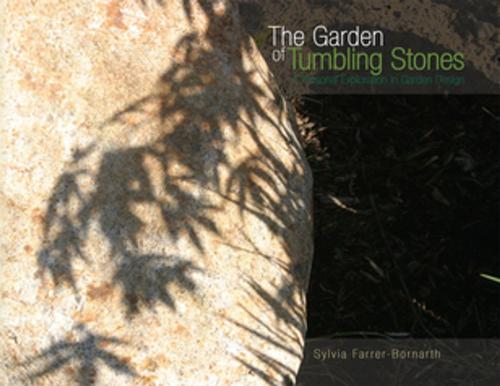 Cover of the book The Garden of Tumbling Stones by Sylvia Farrer-Bornarth, Xlibris US