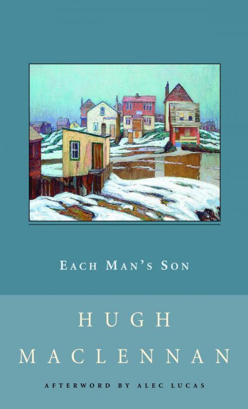 Cover of the book Each Man's Son by Hugh Maclennan, Alec Lucas, McClelland & Stewart