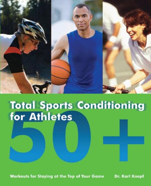 Cover of the book Total Sports Conditioning for Athletes 50+ by Karl Knopf, Ulysses Press
