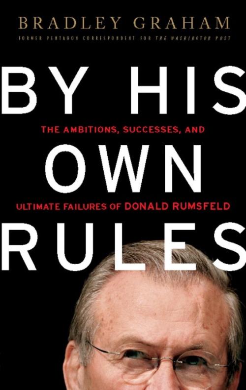 Cover of the book By His Own Rules by Bradley Graham, PublicAffairs