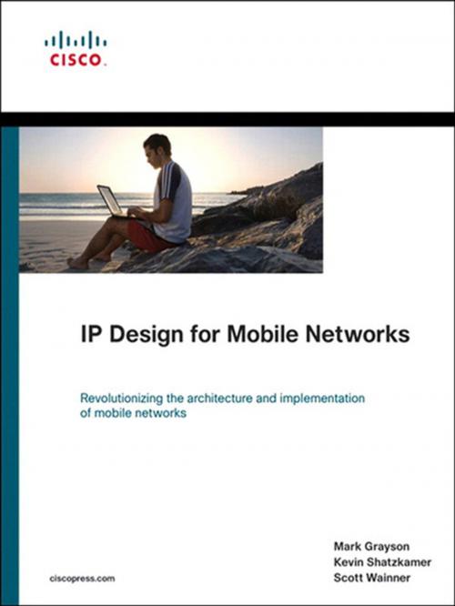 Cover of the book IP Design for Mobile Networks by Mark Grayson, Kevin Shatzkamer, Scott Wainner, Pearson Education