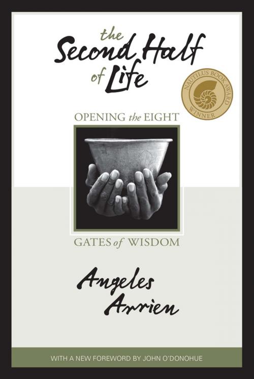 Cover of the book The Second Half Of Life by Angeles Arrien, Sounds True