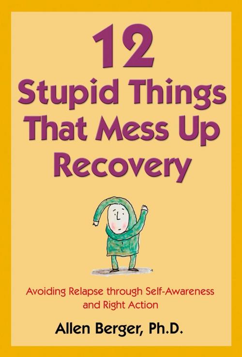 Cover of the book 12 Stupid Things That Mess Up Recovery by Allen Berger, Ph. D., Hazelden Publishing