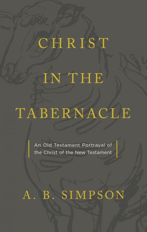 Cover of the book Christ in the Tabernacle by A.B. Simpson, Moody Publishers