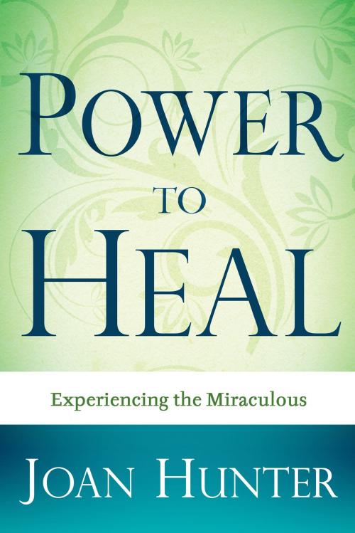 Cover of the book Power To Heal by Joan Hunter, Whitaker House