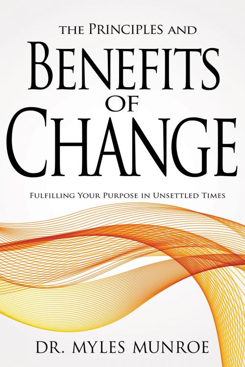 Cover of the book The Principles and Benefits of Change by Myles Munroe, Whitaker House