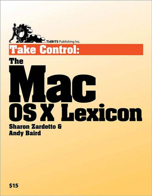 Cover of the book Take Control: The Mac OS X Lexicon by Sharon Zardetto, Andy Baird, TidBITS