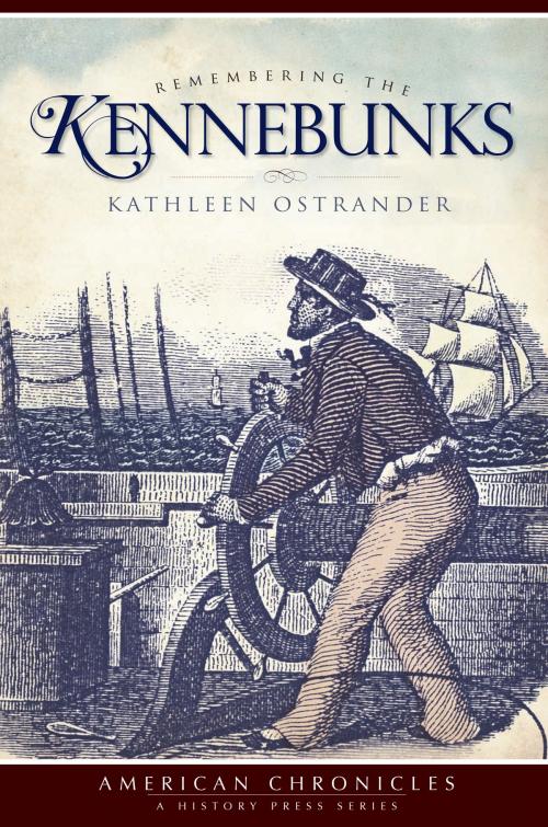 Cover of the book Remembering the Kennebunks by Kathleen Ostrander, Arcadia Publishing Inc.