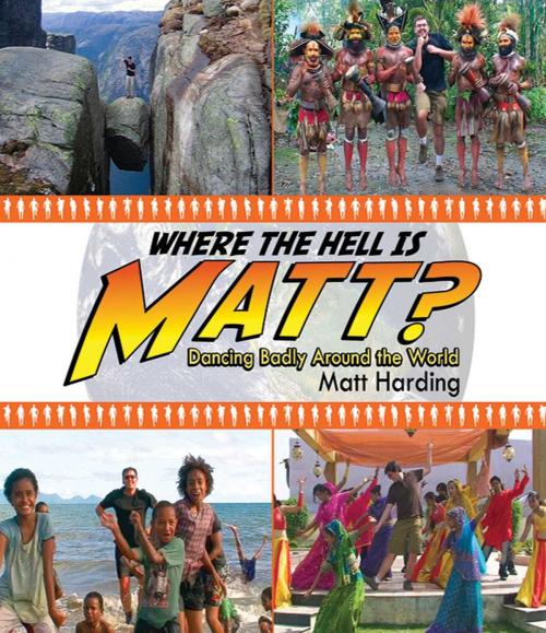 Cover of the book Where the Hell is Matt? by Matt Harding, Skyhorse