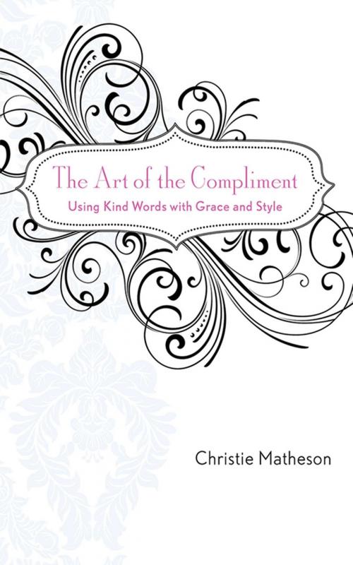 Cover of the book The Art of the Compliment by Christie Matheson, Skyhorse