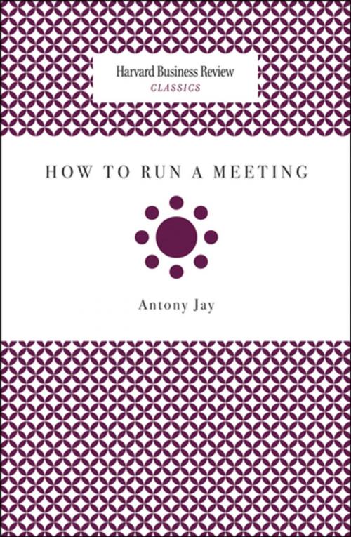 Cover of the book How to Run a Meeting by Antony Jay, Harvard Business Review Press