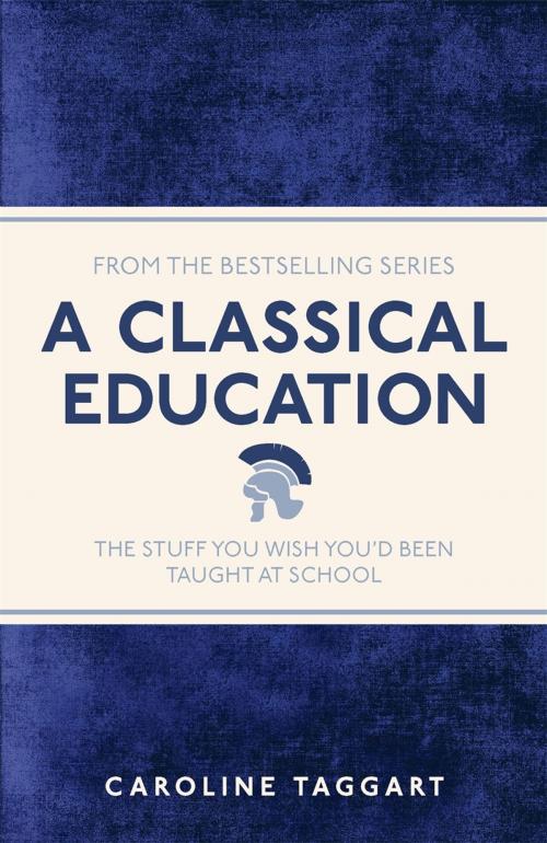Cover of the book A Classical Education by Caroline Taggart, Michael O'Mara