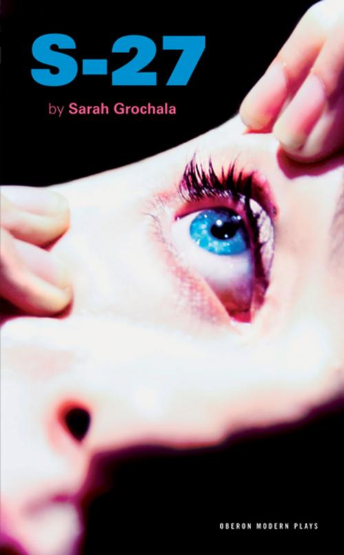 Cover of the book S-27 by Sarah Grochala, Oberon Books