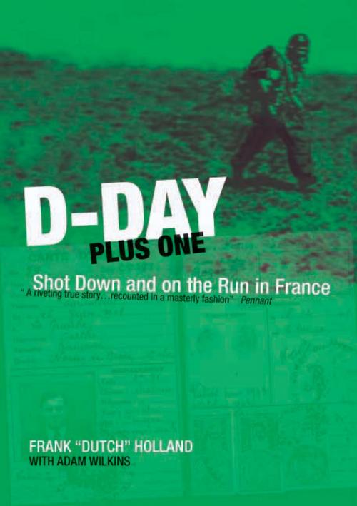 Cover of the book D-Day Plus One: Shot Down and on the Run in France by Holland, Frank, Grub Street