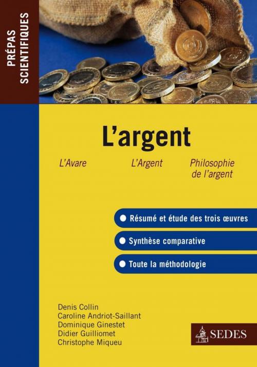 Cover of the book L'argent by Bernard Collin, Caroline Andriot-Saillant, Dominique Ginestet, D. Guilliomet, Christophe Miqueu, Editions Sedes