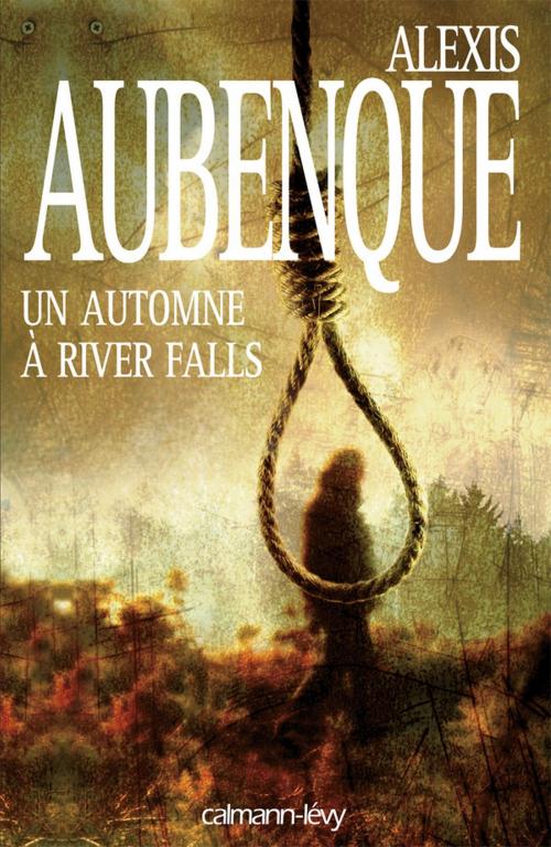 Cover of the book Un automne à River Falls by Alexis Aubenque, Calmann-Lévy