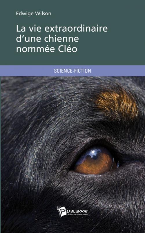 Cover of the book La vie extraordinaire d'une chienne nommée Cléo by Edwige Wilson, Publibook