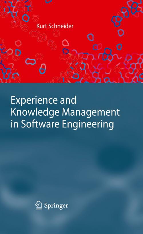 Cover of the book Experience and Knowledge Management in Software Engineering by Kurt Schneider, Springer Berlin Heidelberg