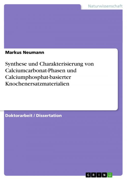 Cover of the book Synthese und Charakterisierung von Calciumcarbonat-Phasen und Calciumphosphat-basierter Knochenersatzmaterialien by Markus Neumann, GRIN Verlag