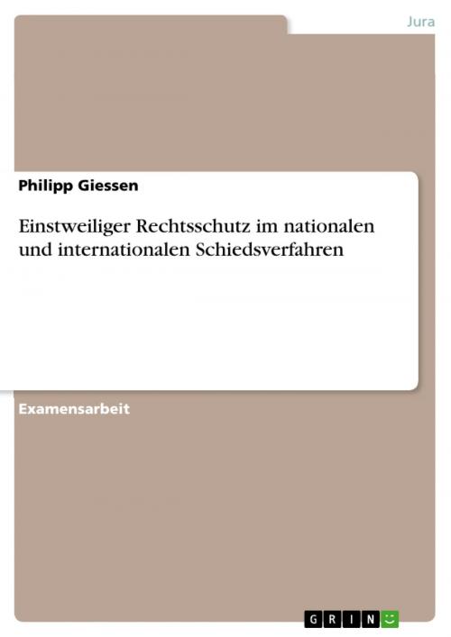 Cover of the book Einstweiliger Rechtsschutz im nationalen und internationalen Schiedsverfahren by Philipp Giessen, GRIN Verlag