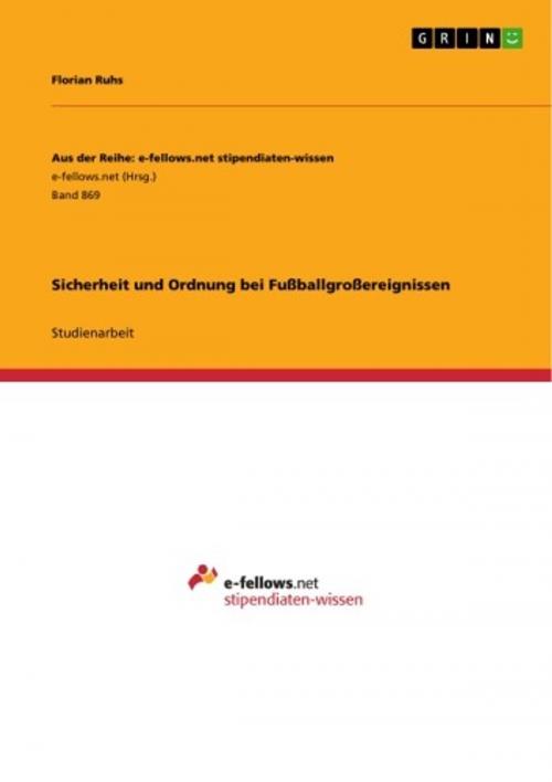 Cover of the book Sicherheit und Ordnung bei Fußballgroßereignissen by Florian Ruhs, GRIN Verlag