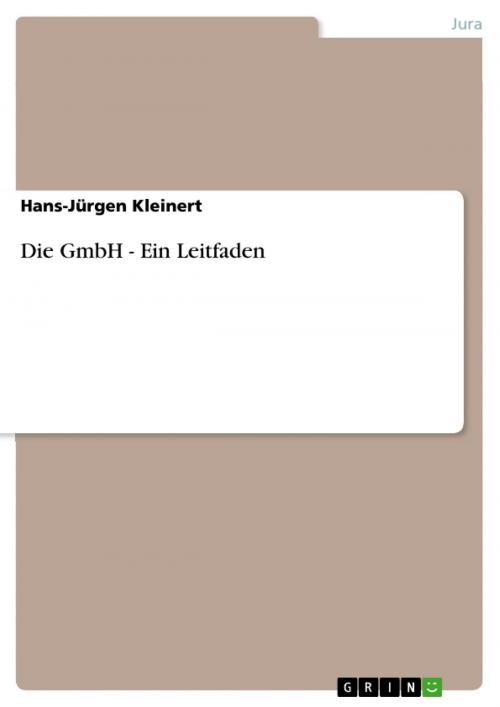 Cover of the book Die GmbH - Ein Leitfaden by Hans-Jürgen Kleinert, GRIN Verlag