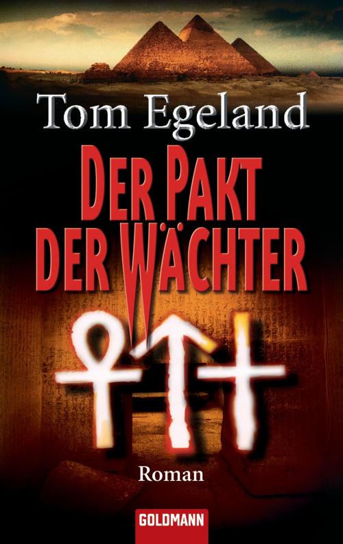 Cover of the book Der Pakt der Wächter by Tom Egeland, Goldmann Verlag