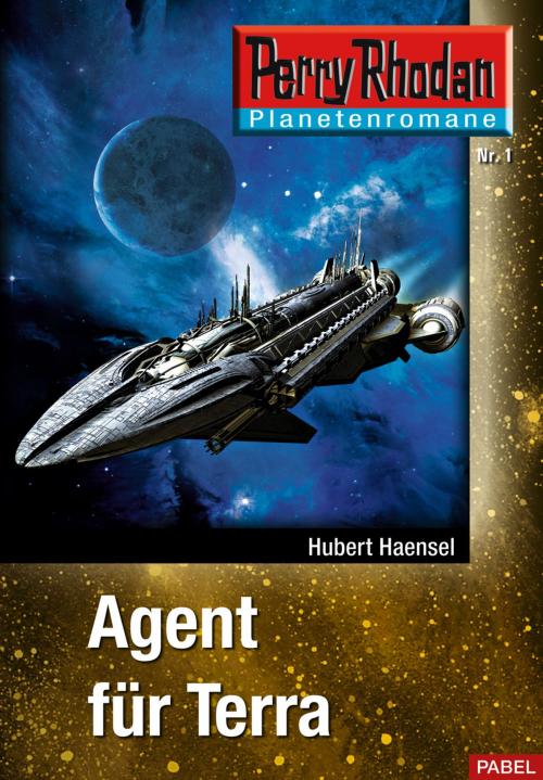 Cover of the book Planetenroman 1: Agent für Terra by Hubert Haensel, Perry Rhodan digital