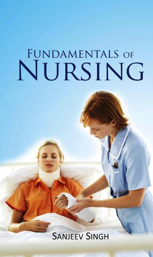 Cover of the book Fundamentals of Nursing by Sanjeev Singh, GenNext Publication