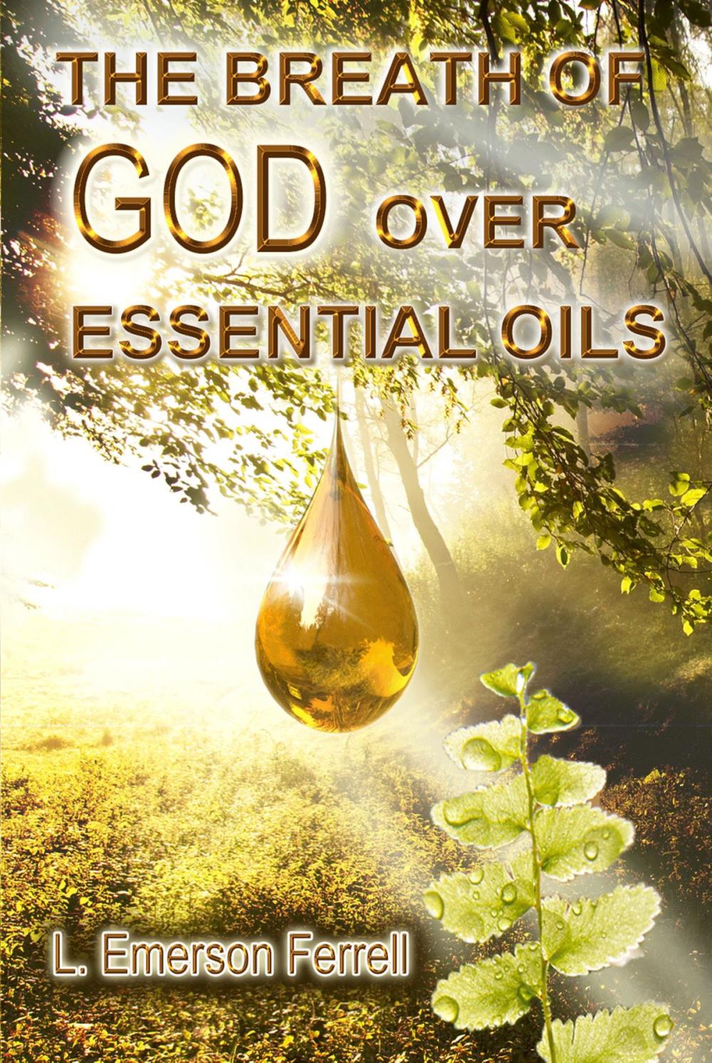 Big bigCover of The Breath of God Over Essential Oils 2016