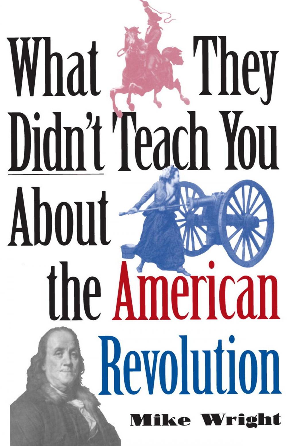 Big bigCover of What They Didn't Teach You About the American Revolution