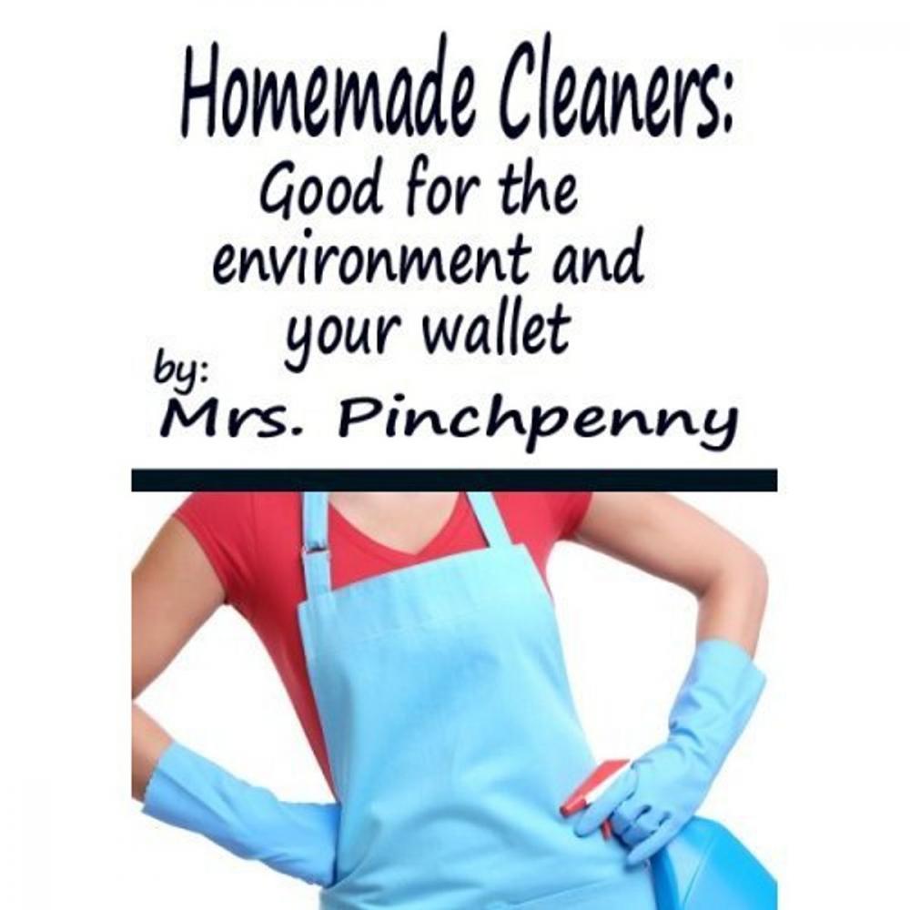 Big bigCover of Homemade Cleaners: Good for the Environment and Your Wallet