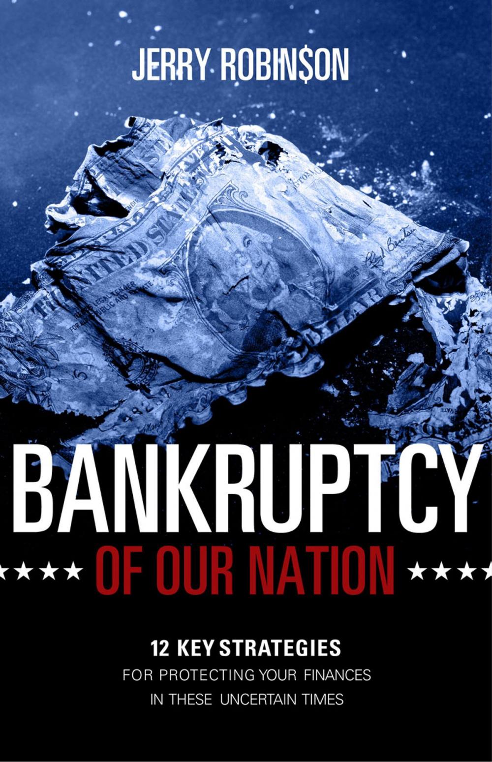 Big bigCover of Bankruptcy of Our Nation: 12 Key Strategies For Protecting Your Finances in These Uncertain Times
