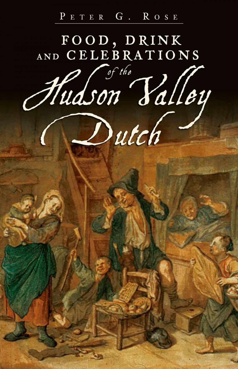 Big bigCover of Food, Drink and Celebrations of the Hudson Valley Dutch