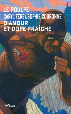 Cover of the book D'Amour et Dope fraîche by Franz Bartelt