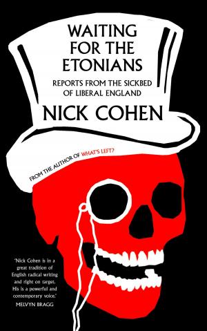 Cover of the book Waiting for the Etonians: Reports from the Sickbed of Liberal England by Nikesh Shukla