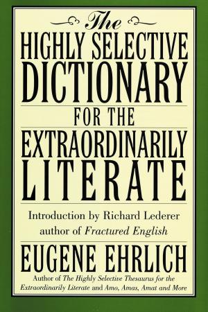 Cover of the book The Highly Selective Dictionary for the Extraordinarily Literate by Kathy Matthews, Steven G. Pratt M.D.