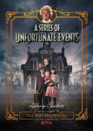 Cover of the book A Series of Unfortunate Events #1: The Bad Beginning by James Patterson