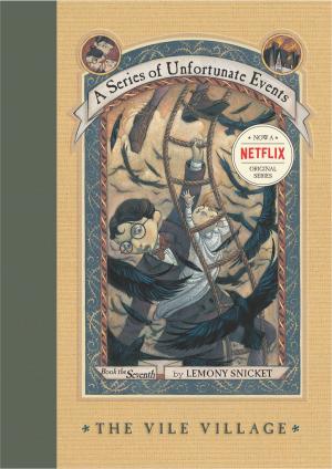 Cover of the book A Series of Unfortunate Events #7: The Vile Village by Lemony Snicket