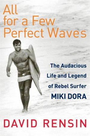 Cover of the book All for a Few Perfect Waves by David Feldman