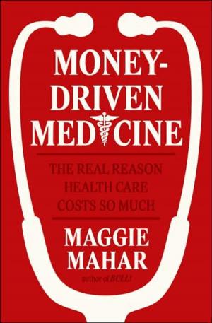 Cover of the book Money-Driven Medicine by Sari Robins