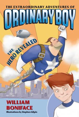 Cover of the book The Extraordinary Adventures of Ordinary Boy, Book 1: The Hero Revealed by Jeff McArthur