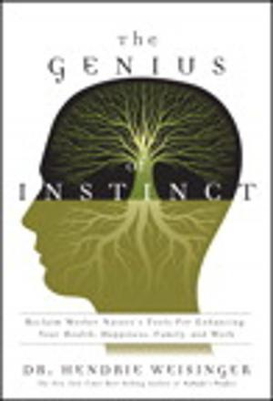 Cover of the book The Genius of Instinct: Reclaim Mother Nature's Tools for Enhancing Your Health, Happiness, Family, and Work by Darren R. Hayes