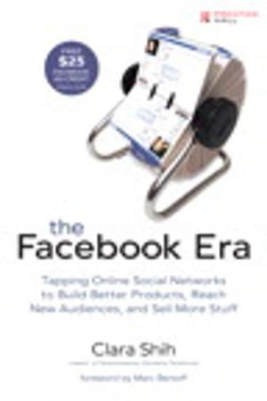 bigCover of the book The Facebook Era: Tapping Online Social Networks to Build Better Products, Reach New Audiences, and Sell More Stuff by 