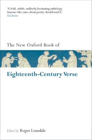 Cover of the book The New Oxford Book of Eighteenth-Century Verse by Toril Moi