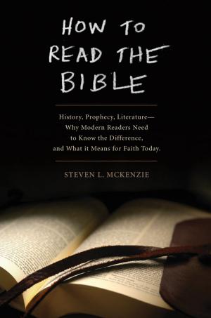 bigCover of the book How to Read the Bible: History, Prophecy, Literature--Why Modern Readers Need to Know the Difference and What It Means for Faith Today by 