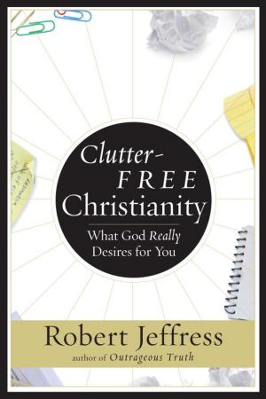 Cover of the book Clutter-Free Christianity by Kevin O'Connor, Paul B. Brown