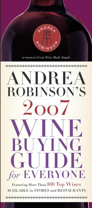 Cover of the book Andrea Robinson's 2007 Wine Buying Guide for Everyone by Paul Clarke